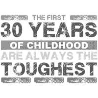 First 30 years of childhood are the toughest