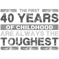 First 40 years of childhood are the toughest