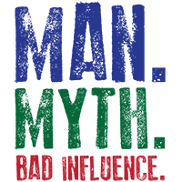 Man. Myth. Bad Influence.