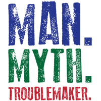 Man. Myth. Troublemaker.