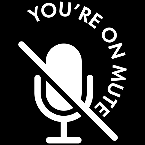 You're on Mute